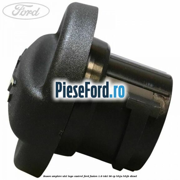 Buson umplere ulei logo Castrol Ford Fusion 1.6 TDCi 90 cp Buson umplere ulei logo Castrol Ford Fusion 1.6 TDCi 90 cp HHJA, HHJB diesel