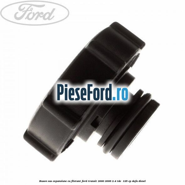 Buson vas expansiune cu filetant Ford Transit 2000-2006 2.4 TDE  125 cp DOFA diesel