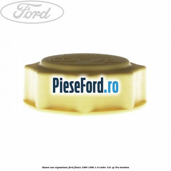 Buson vas expansiune Ford Fiesta 1989-1996 1.6 Turbo 131 cp LHA benzina