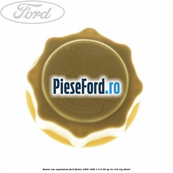 Buson vas expansiune Ford Fiesta 1989-1996 1.8 D 60 cp RTC, RTD, RTG diesel