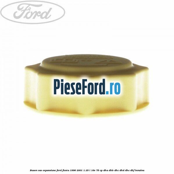 Buson vas expansiune Ford Fiesta 1996-2001 1.25 i 16V 75 cp DHA, DHB, DHC, DHD, DHE, DHF benzina