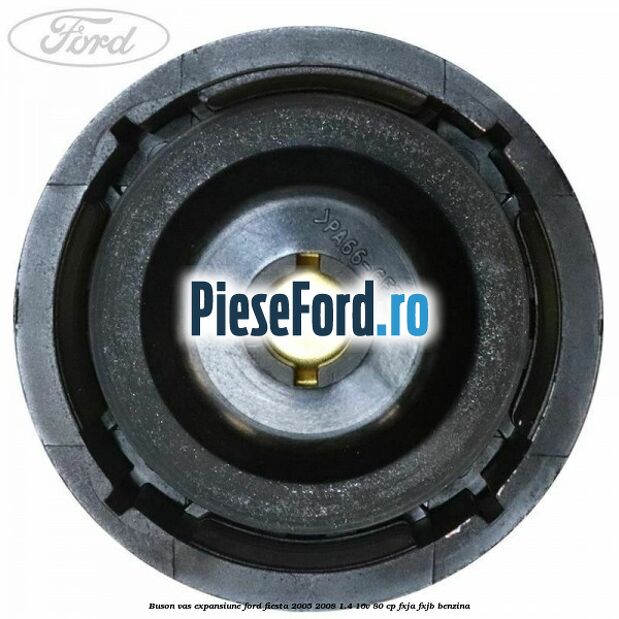 Buson vas expansiune Ford Fiesta 2005-2008 1.4 16V 80 cp Buson vas expansiune Ford Fiesta 2005-2008 1.4 16V 80 cp FXJA, FXJB benzina