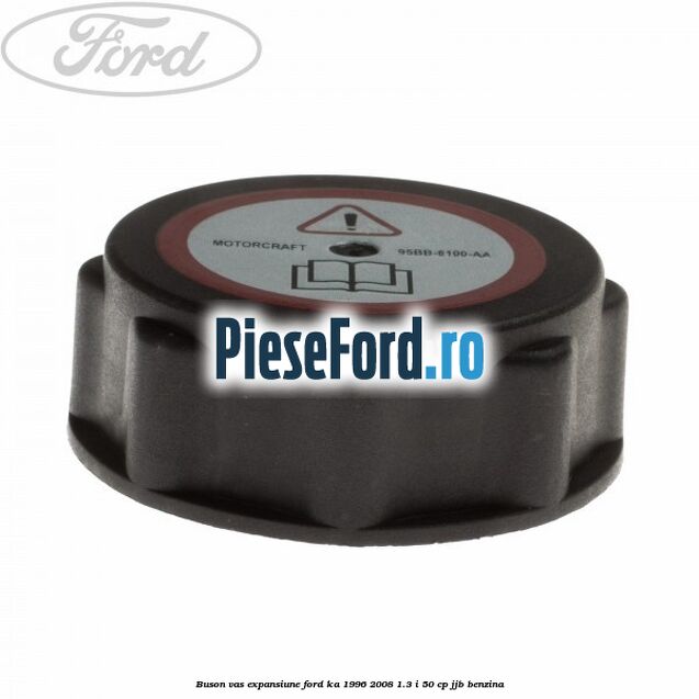Buson vas expansiune Ford Ka 1996-2008 1.3 i 50 cp Buson vas expansiune Ford Ka 1996-2008 1.3 i 50 cp JJB benzina