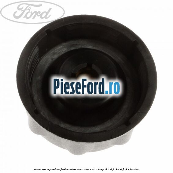 Buson vas expansiune Ford Mondeo 1996-2000 1.8 i 115 cp RKB, RKF, RKH, RKJ, RKK benzina