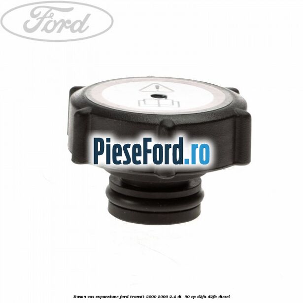 Buson vas expansiune Ford Transit 2000-2006 2.4 DI  90 cp D2FA, D2FB diesel