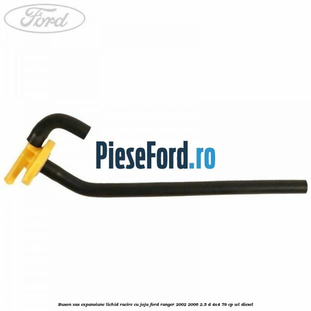 Buson vas expansiune lichid racire cu joja Ford Ranger 2002-2006 2.5 D 4x4 78 cp WL diesel