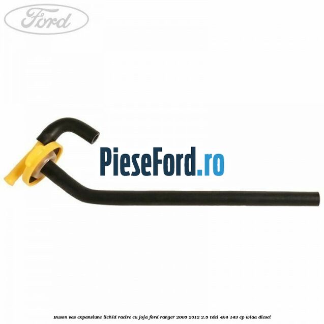 Buson vas expansiune lichid racire cu joja Ford Ranger 2006-2012 2.5 TDCi 4x4 143 cp WLAA diesel