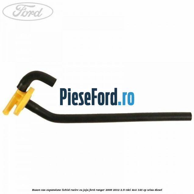 Buson vas expansiune lichid racire cu joja Ford Ranger 2006-2012 2.5 TDCi 4x4 143 cp WLAA diesel