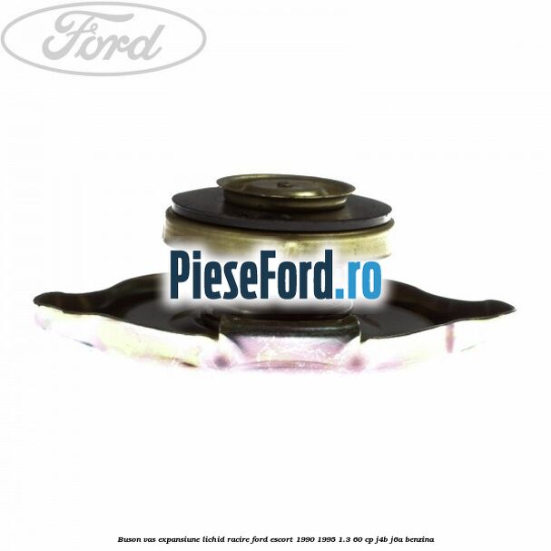 Buson vas expansiune lichid racire Ford Escort 1990-1995 1.3 60 cp J4B, J6A benzina