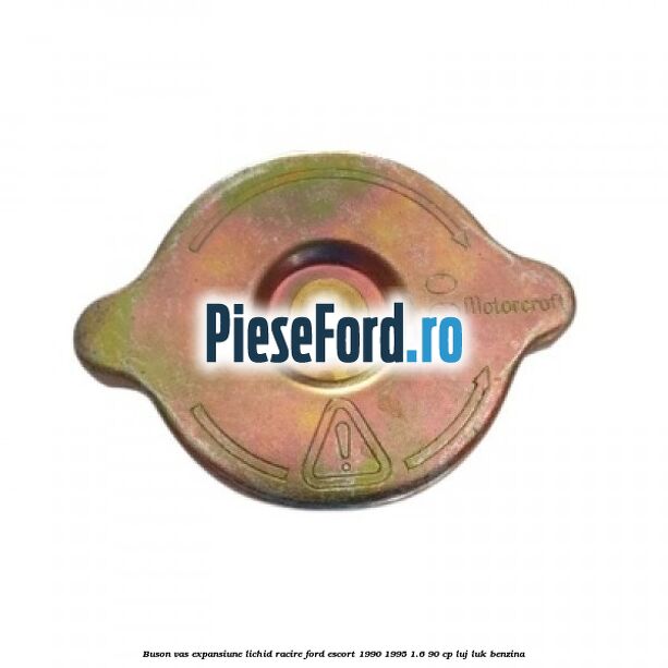 Buson vas expansiune lichid racire Ford Escort 1990-1995 1.6 90 cp LUJ, LUK benzina