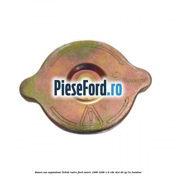 Buson vas expansiune lichid racire Ford Escort 1995-1998 1.6 16V 4x4 90 cp L1E benzina