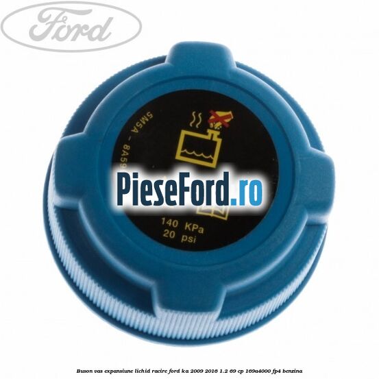 Buson vas expansiune lichid racire Ford Ka 2009-2016 1.2 69 cp 169A4000, FP4 benzina
