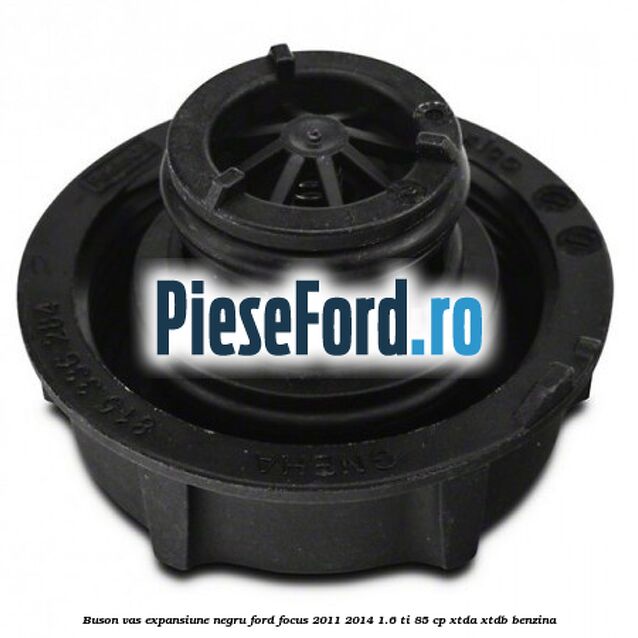 Buson vas expansiune negru Ford Focus 2011-2014 1.6 Ti 85 cp Buson vas expansiune negru Ford Focus 2011-2014 1.6 Ti 85 cp XTDA, XTDB benzina