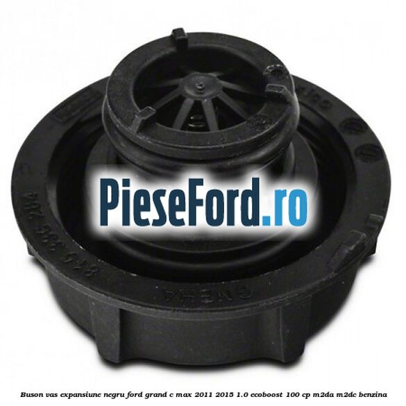 Buson vas expansiune negru Ford Grand C-Max 2011-2015 1.0 EcoBoost 100 cp Buson vas expansiune negru Ford Grand C-Max 2011-2015 1.0 EcoBoost 100 cp M2DA, M2DC benzina