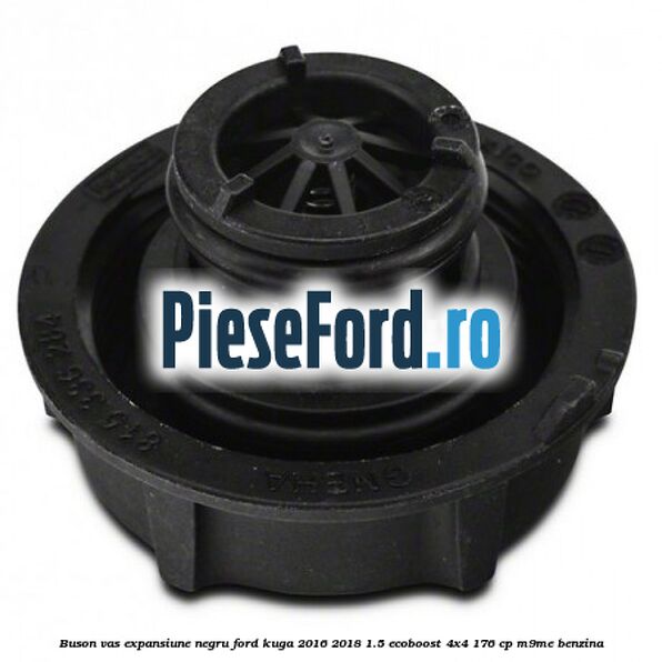 Buson vas expansiune negru Ford Kuga 2016-2018 1.5 EcoBoost 4x4 176 cp M9ME benzina