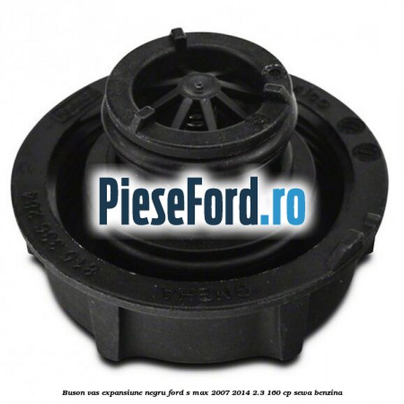 Buson vas expansiune negru Ford S-Max 2007-2014 2.3 160 cp Buson vas expansiune negru Ford S-Max 2007-2014 2.3 160 cp SEWA benzina