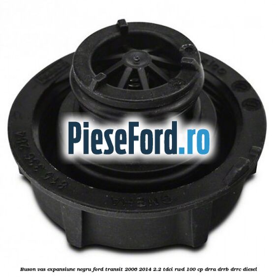 Buson vas expansiune negru Ford Transit 2006-2014 2.2 TDCi RWD 100 cp DRRA, DRRB, DRRC diesel