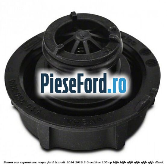 Buson vas expansiune negru Ford Transit 2014-2018 2.0 EcoBlue 105 cp BJFA, BJFB, YLF6, YLFA, YLFB, YLFS diesel