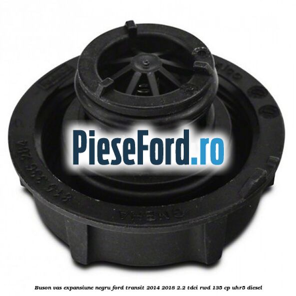 Buson vas expansiune negru Ford Transit 2014-2018 2.2 TDCi RWD 135 cp UHR5 diesel