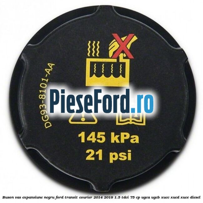 Buson vas expansiune negru Ford Transit Courier 2014-2018 1.5 TDCi 75 cp UGCA, UGCB, XUCC, XUCD, XUCE diesel
