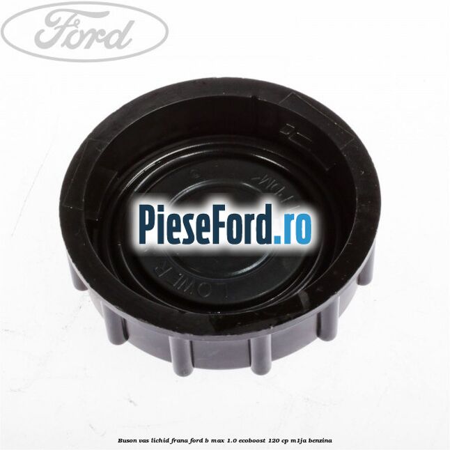 Buson vas lichid frana Ford B-Max 1.0 EcoBoost 120 cp M1JA benzina