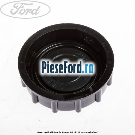 Buson vas lichid frana Ford B-Max 1.5 TDCi 95 cp XVJA, XVJC diesel
