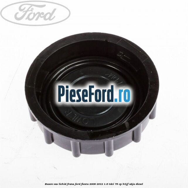 Buson vas lichid frana Ford Fiesta 2008-2012 1.6 TDCi 75 cp HHJF, UBJA diesel