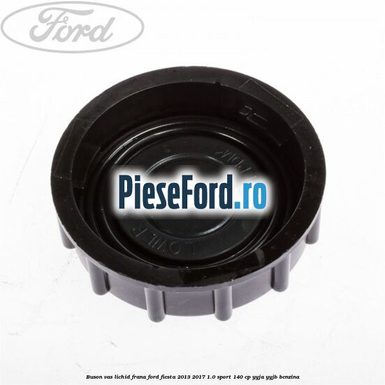 Buson vas lichid frana Ford Fiesta 2013-2017 1.0 Sport 140 cp YYJA, YYJB benzina