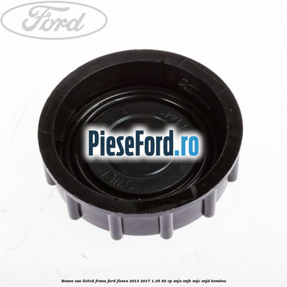 Buson vas lichid frana Ford Fiesta 2013-2017 1.25 82 cp SNJA, SNJB, SNJC, SNJD benzina