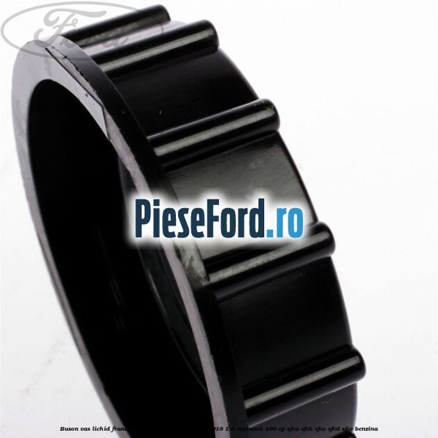 Buson vas lichid frana Ford Transit Courier 2014-2018 1.0 EcoBoost 100 cp SFCA, SFCB, SFCC, SFCD, SFCE benzina