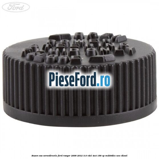 Buson vas servodirectie Ford Ranger 2006-2012 3.0 TDCi 4x4 156 cp Buson vas servodirectie Ford Ranger 2006-2012 3.0 TDCi 4x4 156 cp MD30DITC, WEC diesel