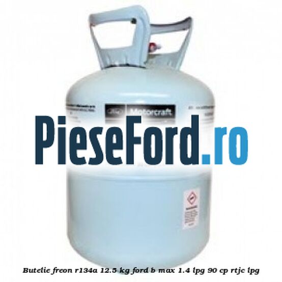 Butelie freon R134A 12.5 kg Ford B-Max 1.4 LPG 90 cp RTJC LPG
