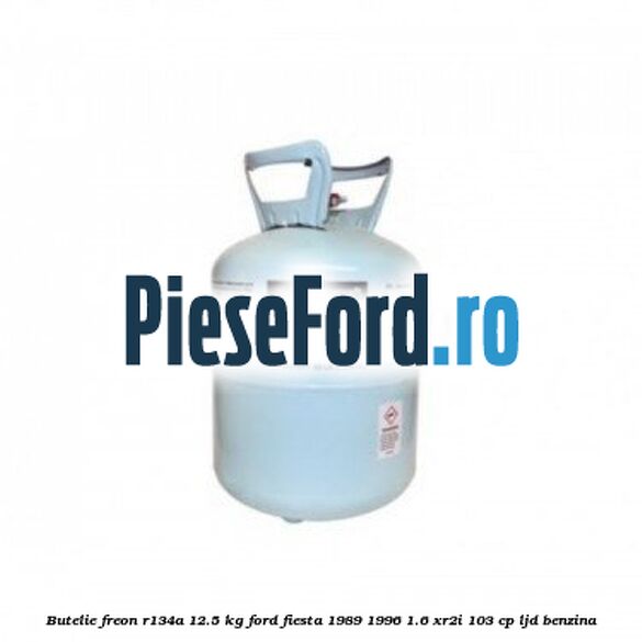 Butelie freon R134A 12.5 kg Ford Fiesta 1989-1996 1.6 XR2i 103 cp LJD benzina