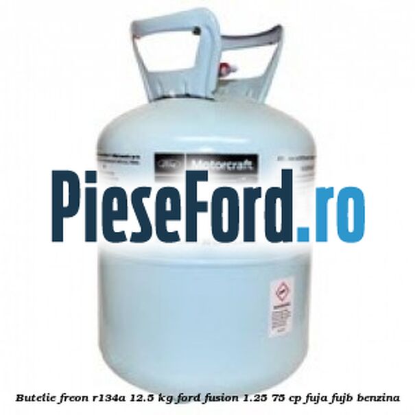 Butelie freon R134A 12.5 kg Ford Fusion 1.25 75 cp FUJA, FUJB benzina