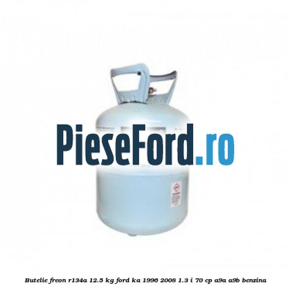 Butelie freon R134A 12.5 kg Ford Ka 1996-2008 1.3 i 70 cp A9A, A9B benzina