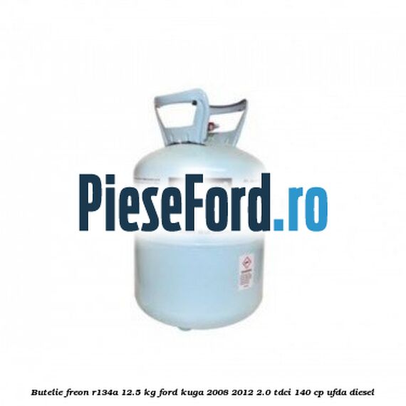 Butelie freon R134A 12.5 kg Ford Kuga 2008-2012 2.0 TDCI 140 cp UFDA diesel