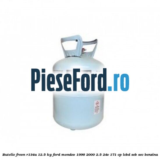 Butelie freon R134A 12.5 kg Ford Mondeo 1996-2000 2.5 24V 171 cp LCBD, SEB, SEC benzina