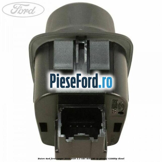 Buton 4WD Ford Ranger 2016-2020 2.2 TDCi 4x4 160 cp Buton 4WD Ford Ranger 2016-2020 2.2 TDCi 4x4 160 cp GBVAJQJ, T22DD0P diesel