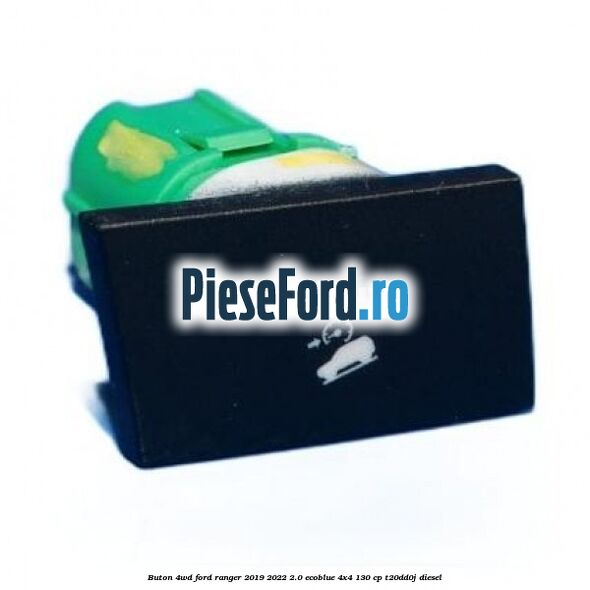 Buton 4WD Ford Ranger 2019-2022 2.0 EcoBlue 4x4 130 cp T20DD0J diesel