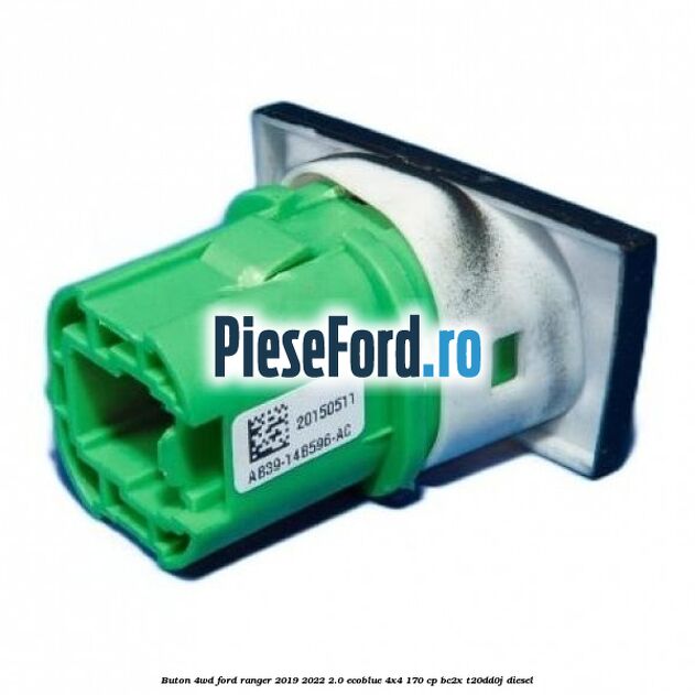 Buton 4WD Ford Ranger 2019-2022 2.0 EcoBlue 4x4 170 cp Buton 4WD Ford Ranger 2019-2022 2.0 EcoBlue 4x4 170 cp BC2X, T20DD0J diesel