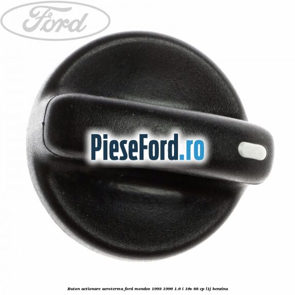 Buton actionare aeroterma Ford Mondeo 1993-1996 1.6 i 16V 88 cp L1J benzina