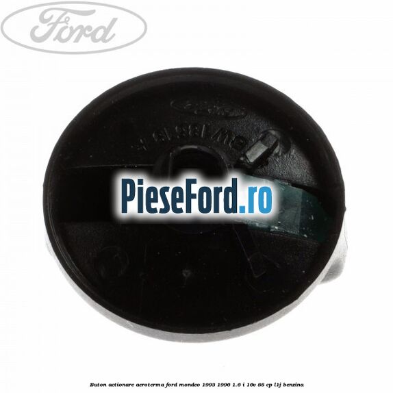 Buton actionare aeroterma Ford Mondeo 1993-1996 1.6 i 16V 88 cp L1J benzina