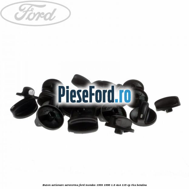 Buton actionare aeroterma Ford Mondeo 1993-1996 1.8 4x4 115 cp RKA benzina