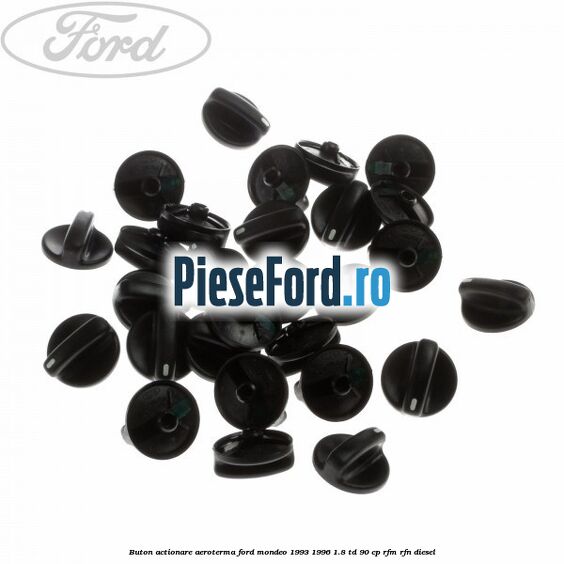 Buton actionare aeroterma Ford Mondeo 1993-1996 1.8 TD 90 cp RFM, RFN diesel