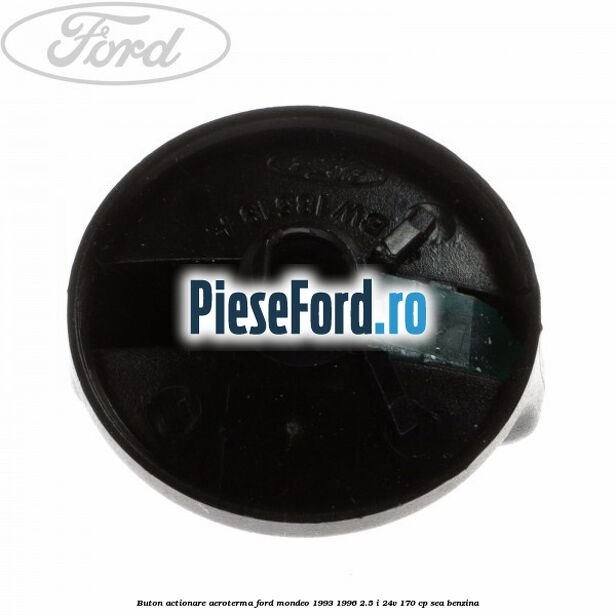 Buton actionare aeroterma Ford Mondeo 1993-1996 2.5 i 24V 170 cp SEA benzina