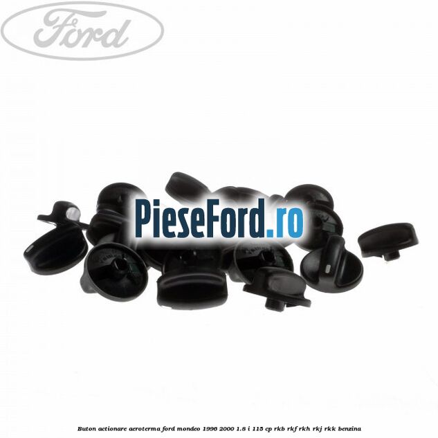 Buton actionare aeroterma Ford Mondeo 1996-2000 1.8 i 115 cp Buton actionare aeroterma Ford Mondeo 1996-2000 1.8 i 115 cp RKB, RKF, RKH, RKJ, RKK benzina