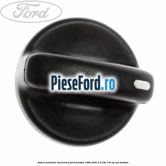 Buton actionare aeroterma Ford Mondeo 1996-2000 2.5 24V 170 cp