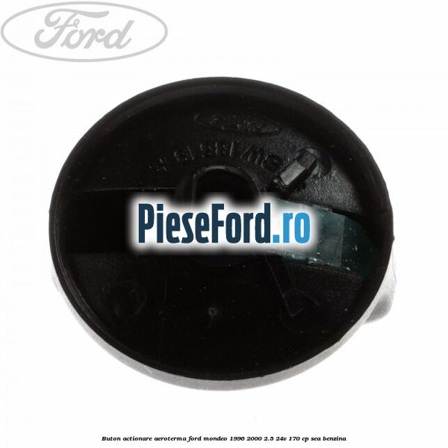 Buton actionare aeroterma Ford Mondeo 1996-2000 2.5 24V 170 cp SEA benzina