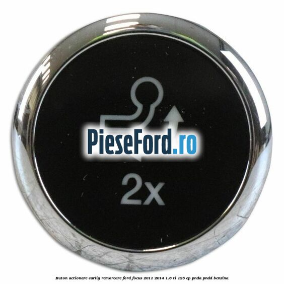 Buton actionare carlig remorcare Ford Focus 2011-2014 1.6 Ti 125 cp PNDA, PNDD benzina