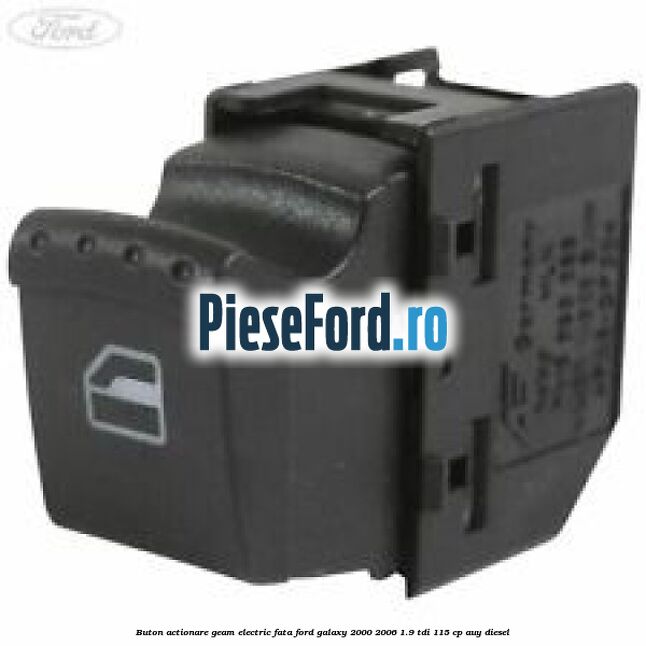 Buton actionare geam electric fata Ford Galaxy 2000-2006 1.9 TDI 115 cp AUY diesel